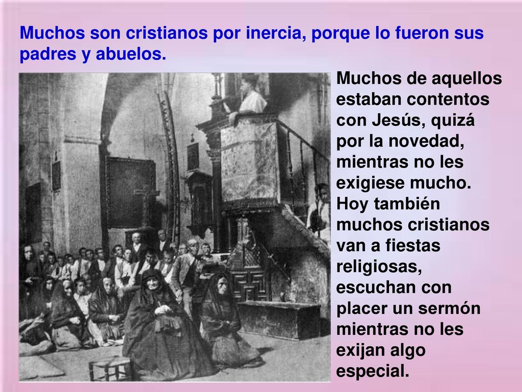 Muchos son cristianos por inercia, porque lo fueron sus padres y abuelos.