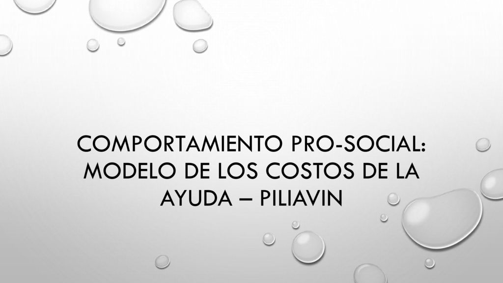Comportamiento pro-social: Modelo de los costos de la ayuda – Piliavin