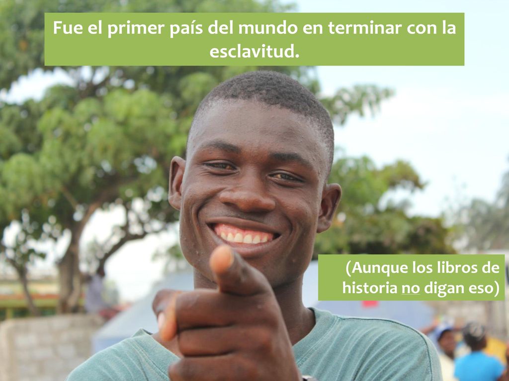 Fue el primer país del mundo en terminar con la esclavitud.