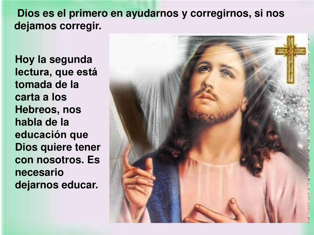 Dios es el primero en ayudarnos y corregirnos, si nos dejamos corregir.