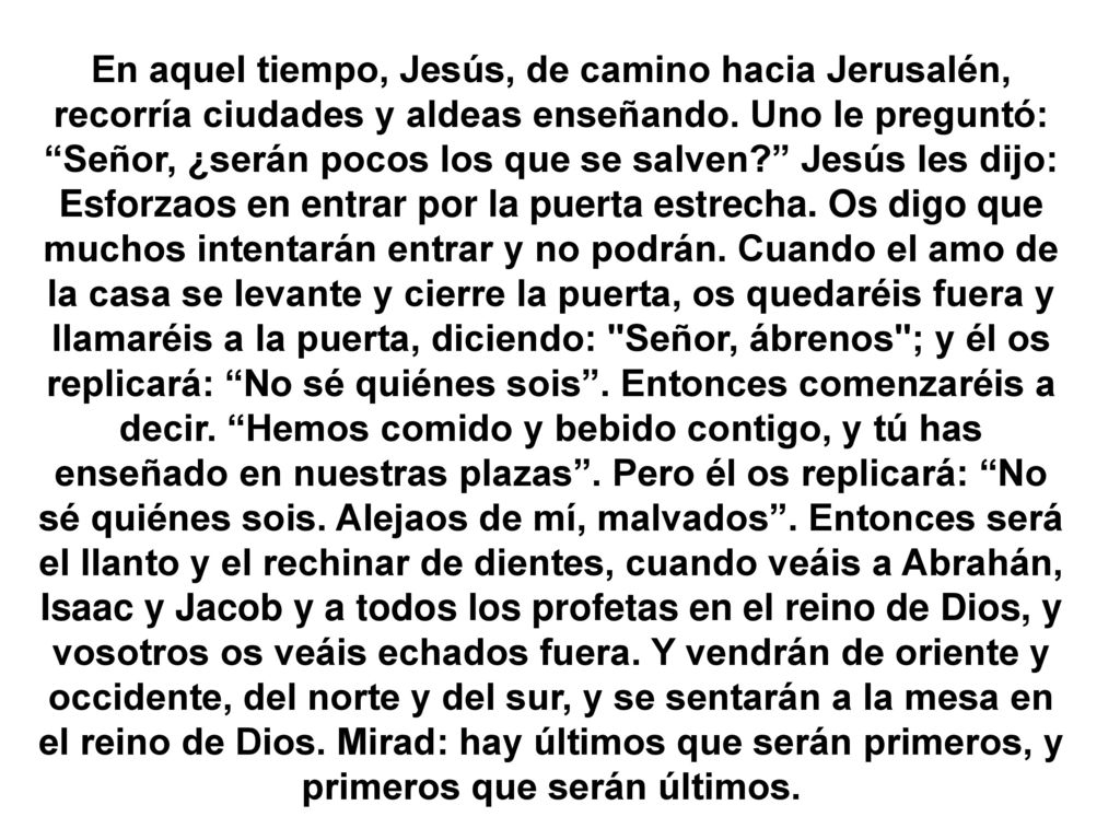 En aquel tiempo, Jesús, de camino hacia Jerusalén, recorría ciudades y aldeas enseñando.