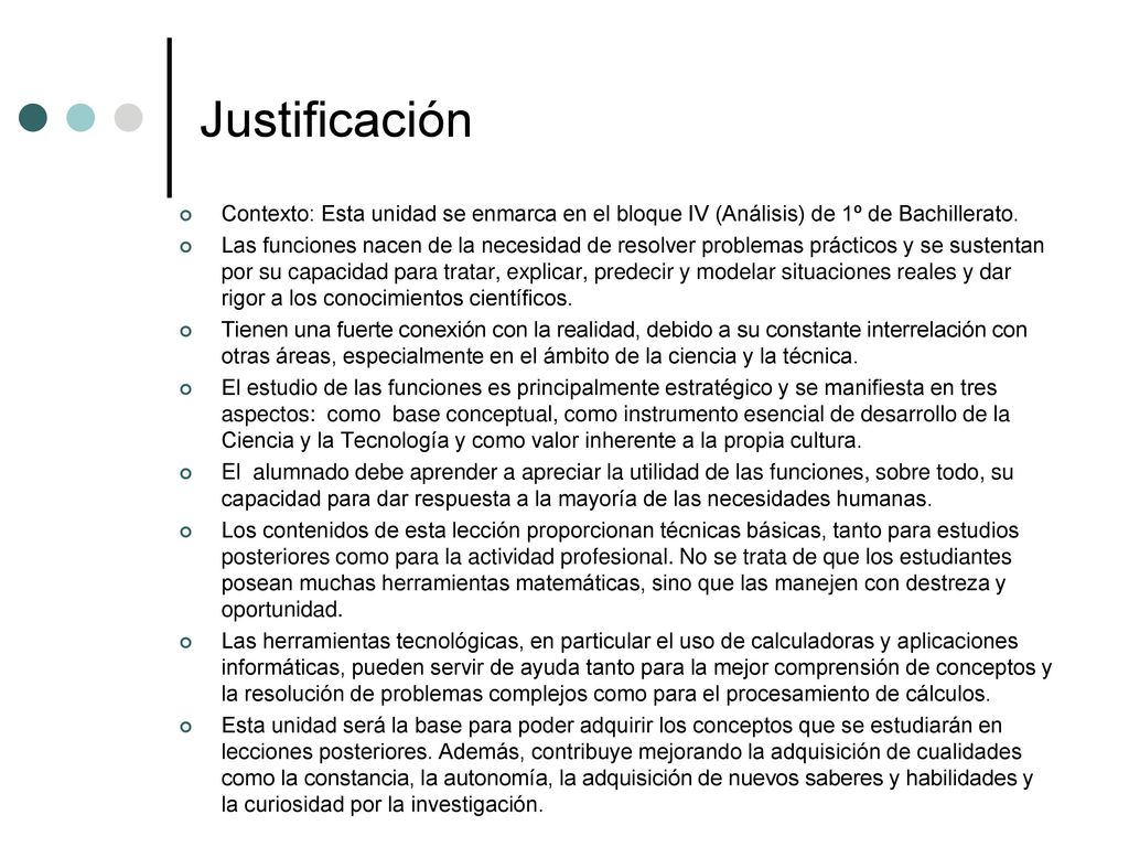 Justificación Contexto: Esta unidad se enmarca en el bloque IV (Análisis) de 1º de Bachillerato.
