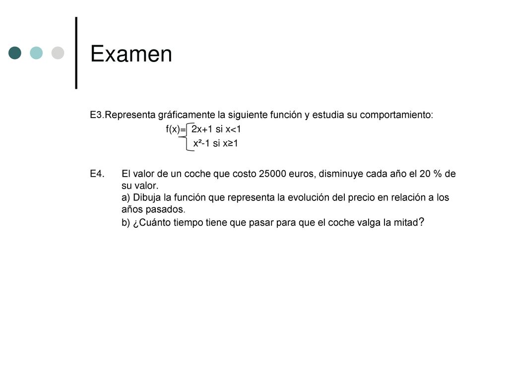 Examen E3.Representa gráficamente la siguiente función y estudia su comportamiento: f(x)= 2x+1 si x<1.