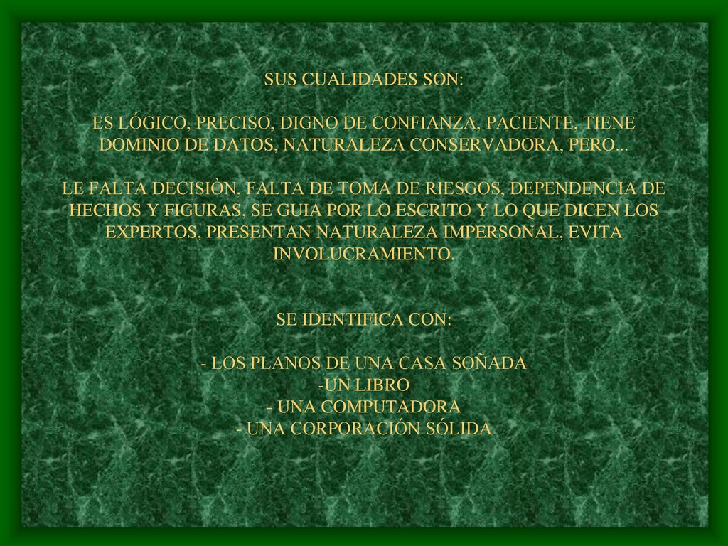 SUS CUALIDADES SON: ES LÓGICO, PRECISO, DIGNO DE CONFIANZA, PACIENTE, TIENE DOMINIO DE DATOS, NATURALEZA CONSERVADORA, PERO...