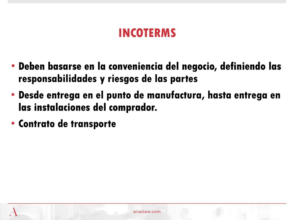 INCOTERMS Deben basarse en la conveniencia del negocio, definiendo las responsabilidades y riesgos de las partes.