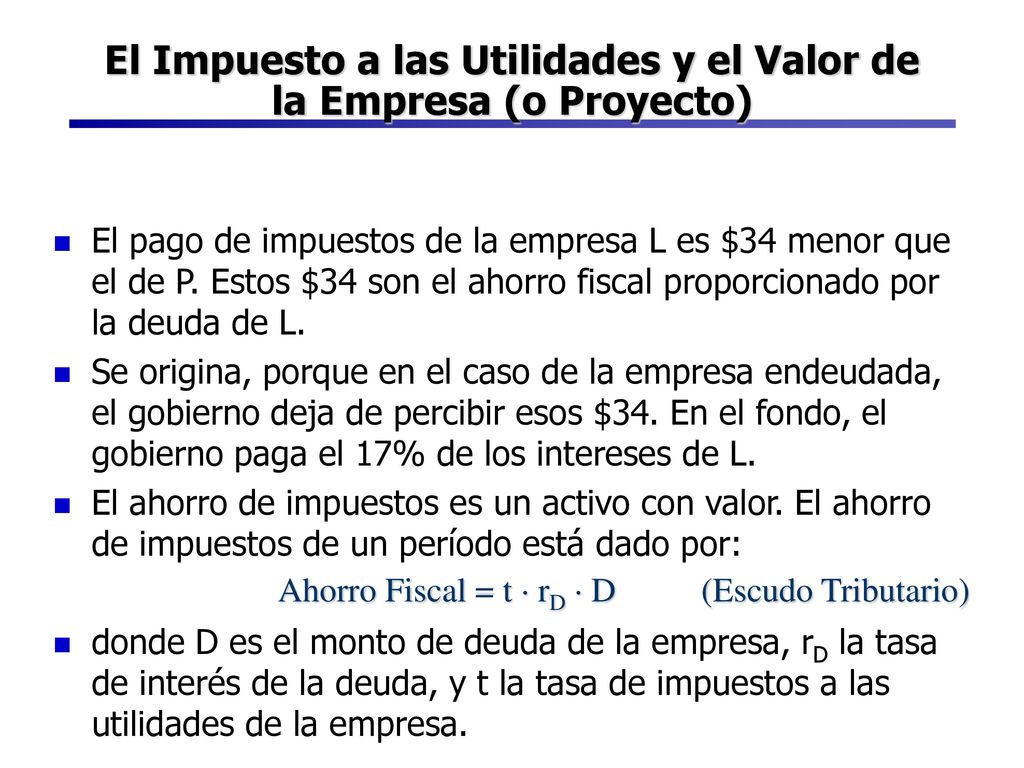 El Impuesto a las Utilidades y el Valor de la Empresa (o Proyecto)