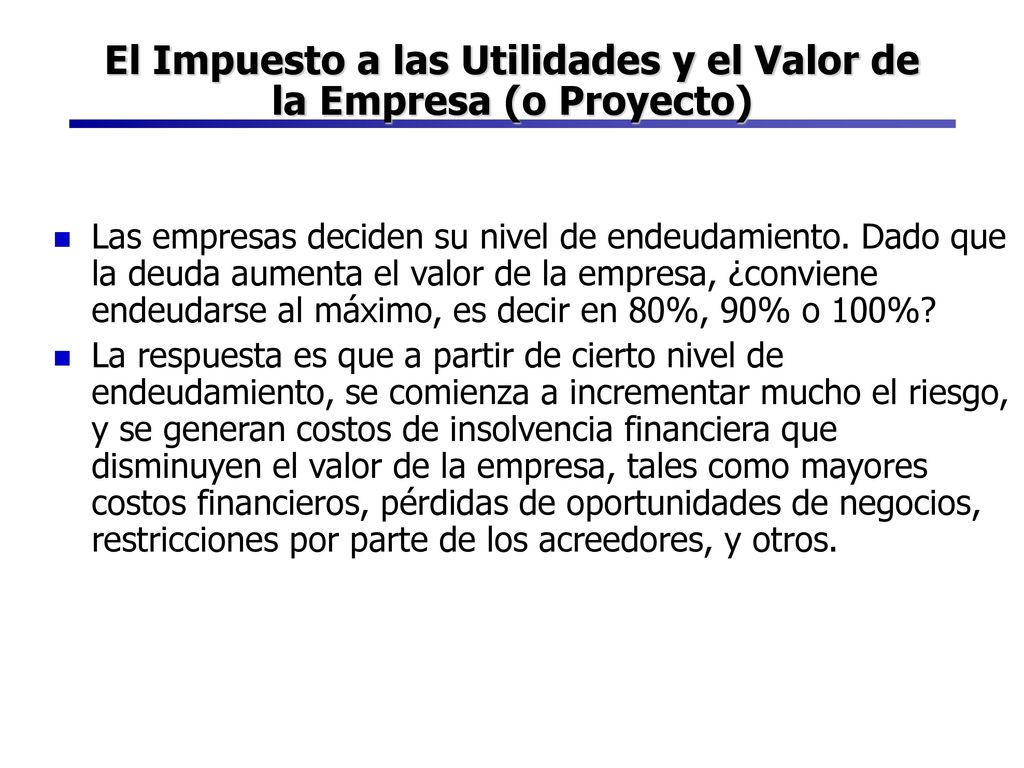 El Impuesto a las Utilidades y el Valor de la Empresa (o Proyecto)