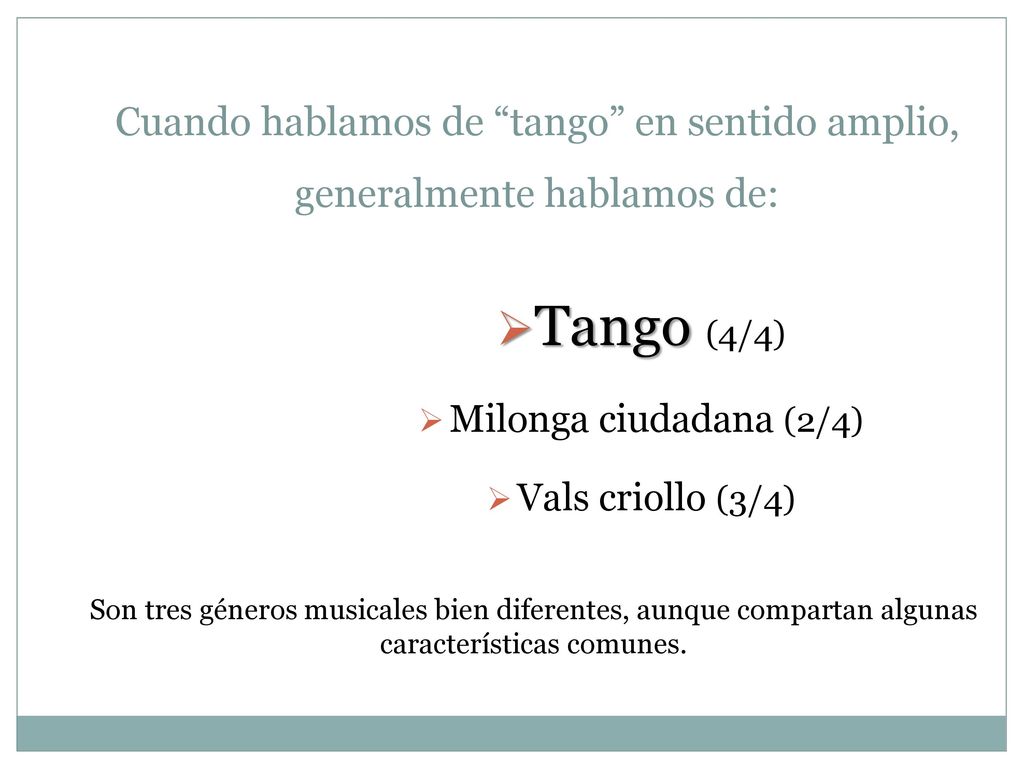 Cuando hablamos de tango en sentido amplio, generalmente hablamos de: