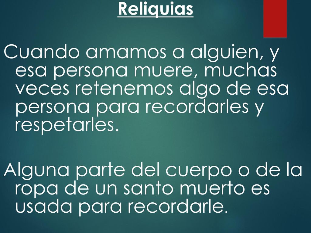 Reliquias Cuando amamos a alguien, y esa persona muere, muchas veces retenemos algo de esa persona para recordarles y respetarles.