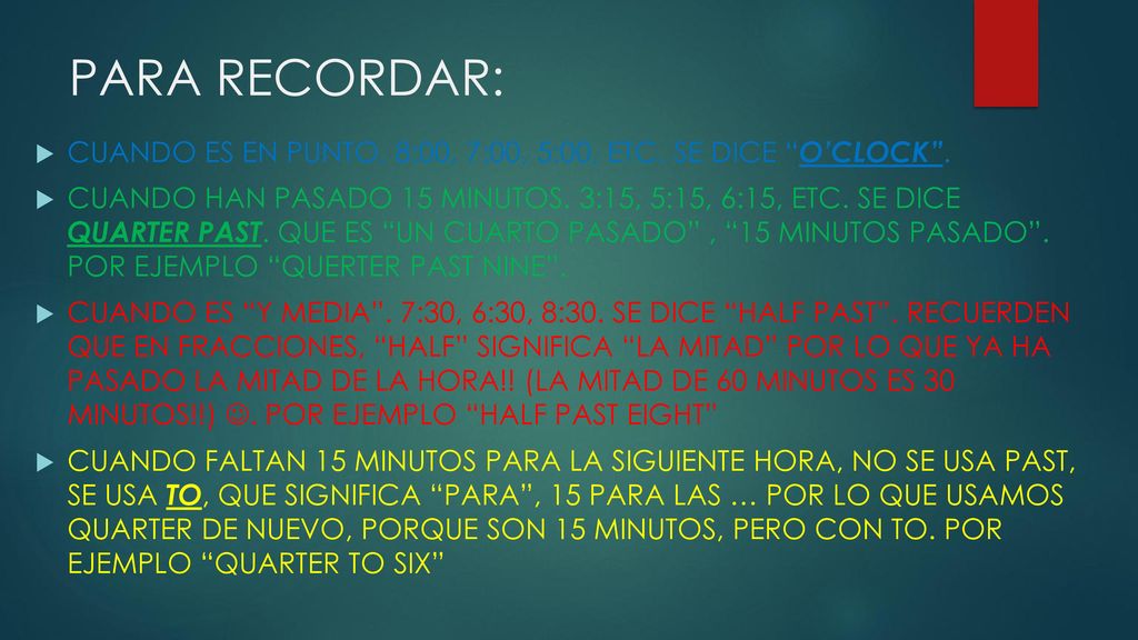 PARA RECORDAR: CUANDO ES EN PUNTO, 8:00, 7:00, 5:00, ETC. SE DICE O’CLOCK .
