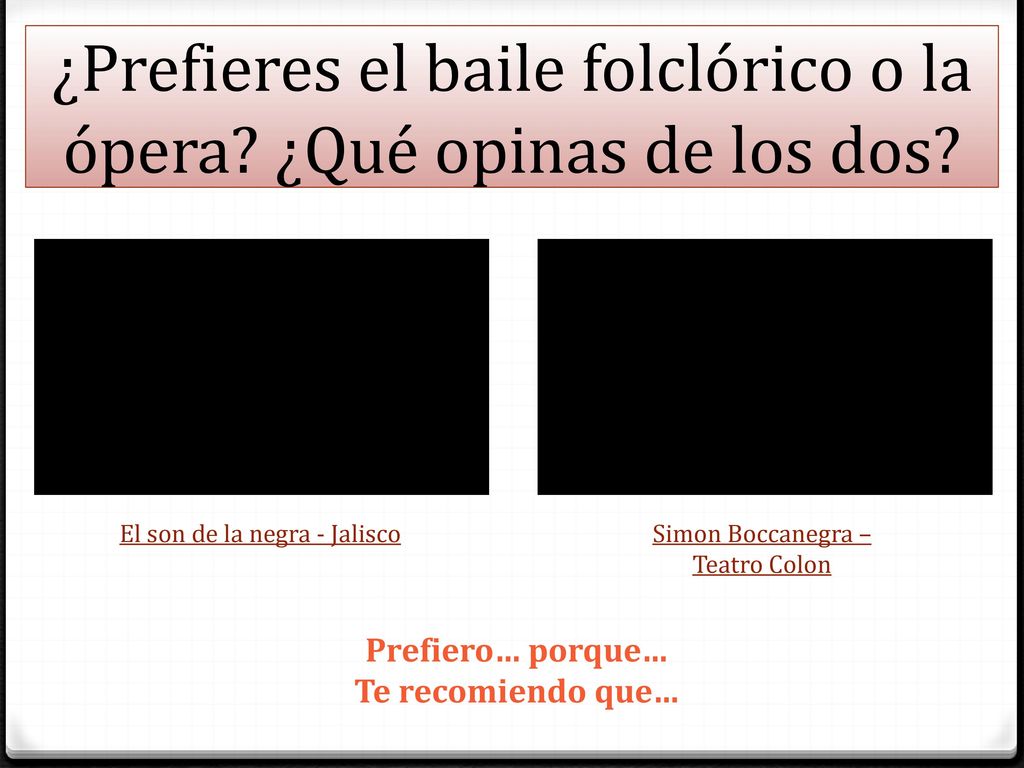 ¿Prefieres el baile folclórico o la ópera ¿Qué opinas de los dos