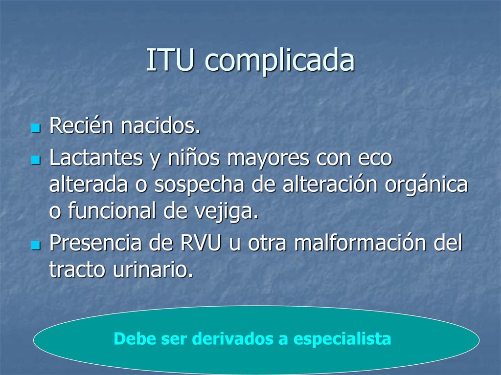 Debe ser derivados a especialista