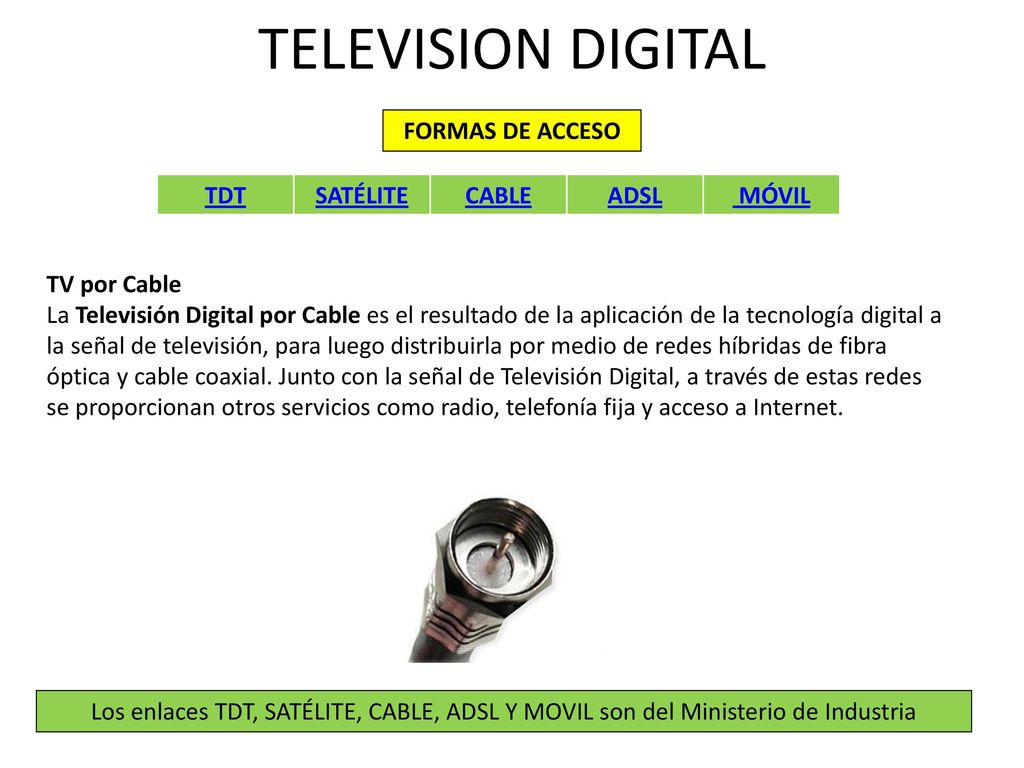TELEVISION DIGITAL FORMAS DE ACCESO TDT SATÉLITE CABLE ADSL MÓVIL