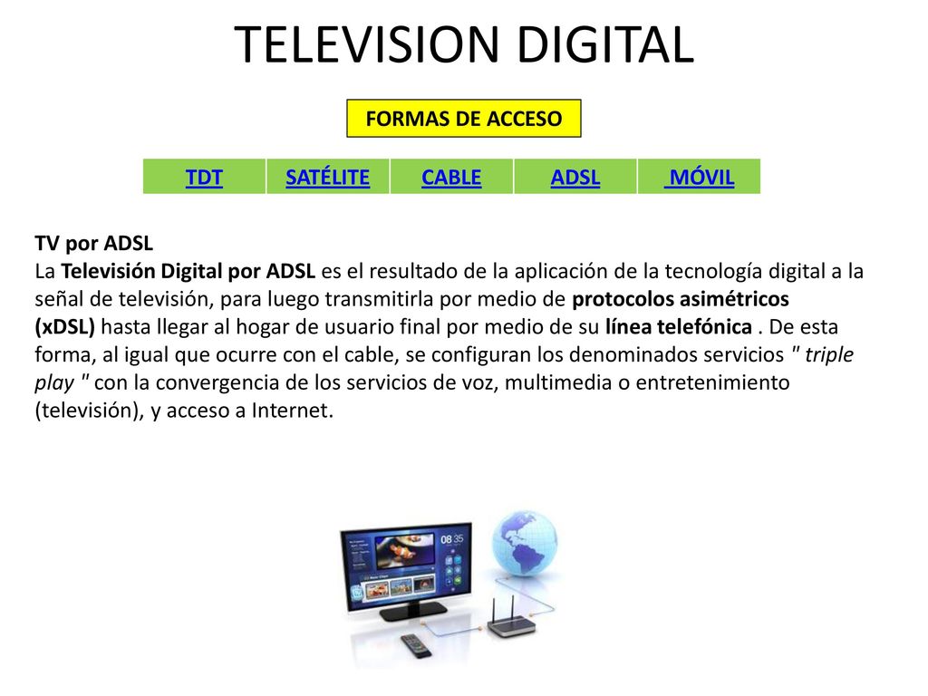 TELEVISION DIGITAL FORMAS DE ACCESO TDT SATÉLITE CABLE ADSL MÓVIL