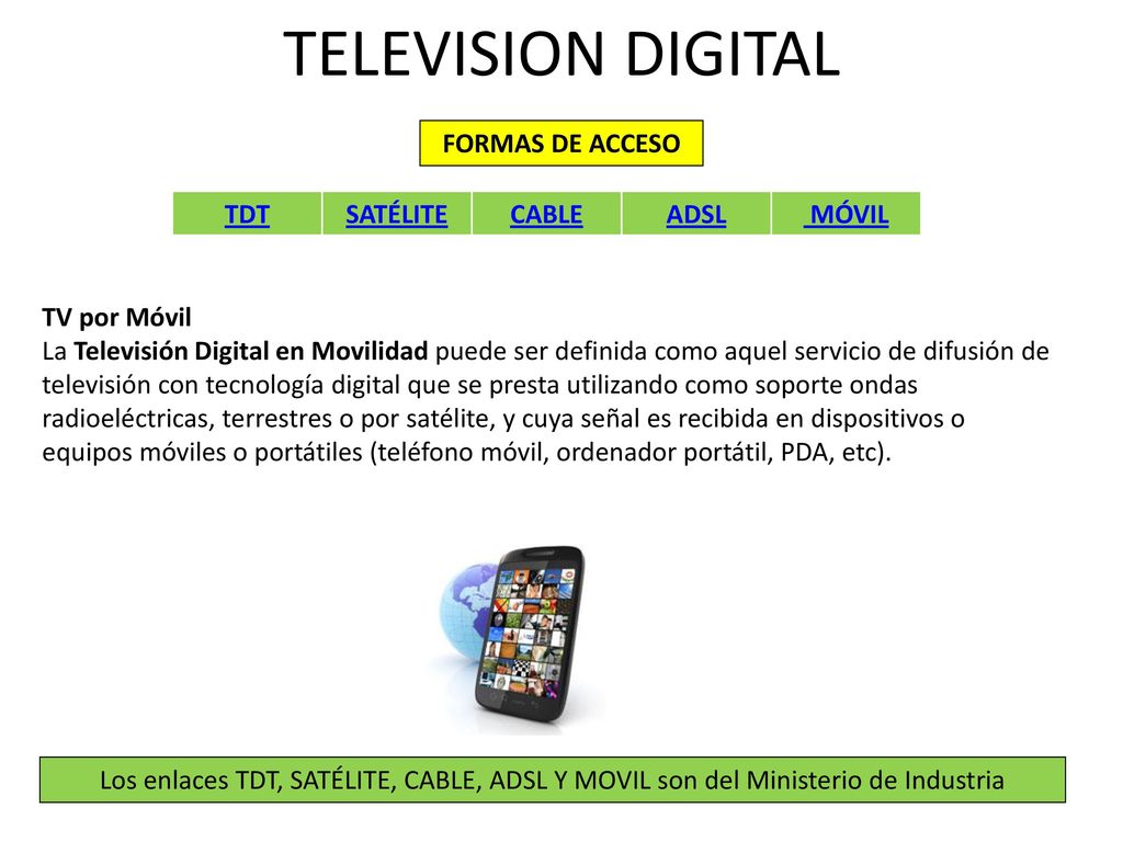 TELEVISION DIGITAL FORMAS DE ACCESO TDT SATÉLITE CABLE ADSL MÓVIL