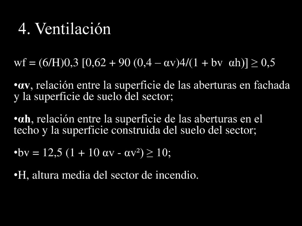 4. Ventilación wf = (6/H)0,3 [0, (0,4 – αv)4/(1 + bv αh)] ≥ 0,5