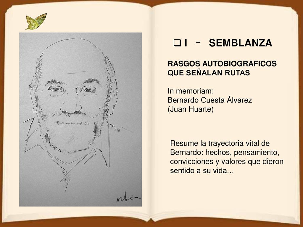 I - SEMBLANZA RASGOS AUTOBIOGRAFICOS QUE SEÑALAN RUTAS In memoriam: