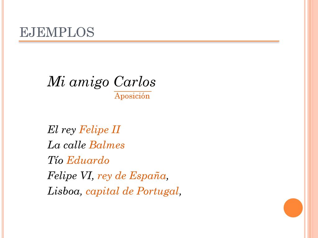 Mi amigo Carlos EJEMPLOS El rey Felipe II La calle Balmes Tío Eduardo