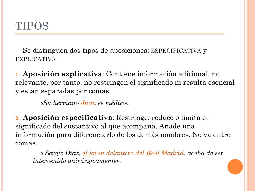 TIPOS Se distinguen dos tipos de aposiciones: especificativa y explicativa.