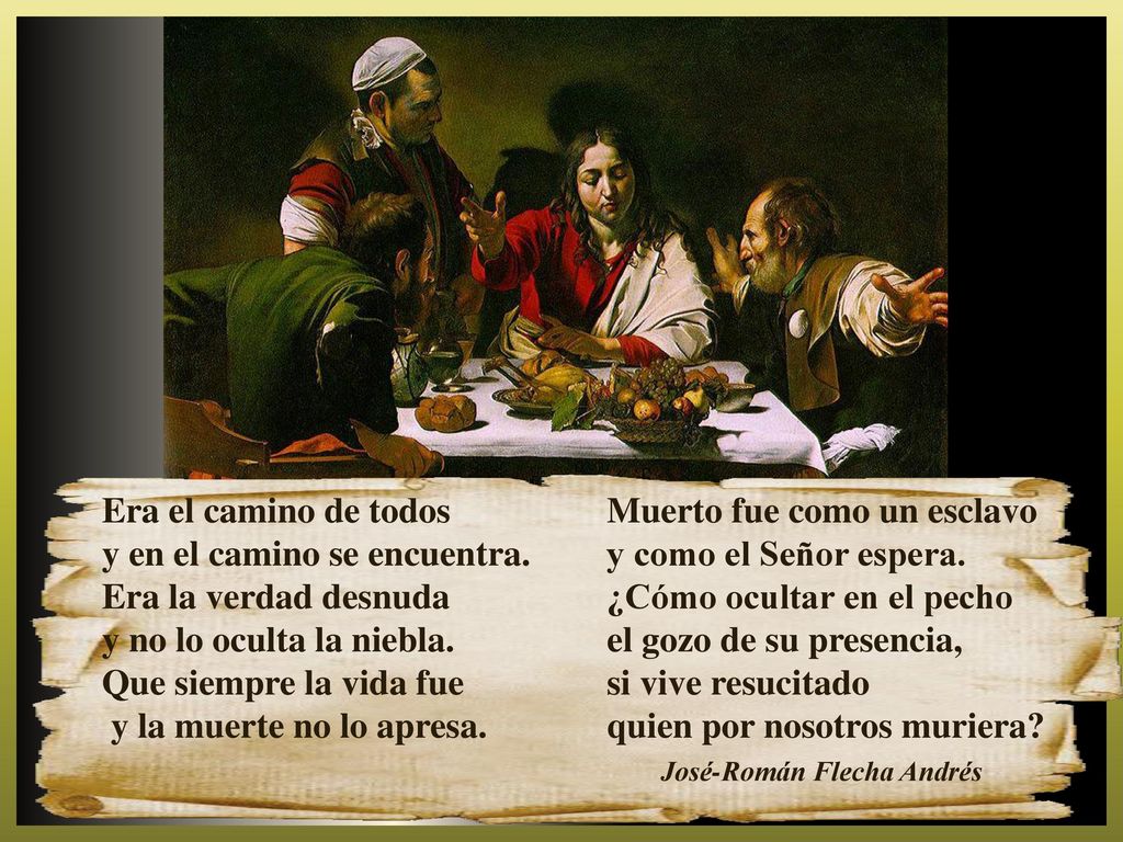 Era el camino de todos Muerto fue como un esclavo. y en el camino se encuentra. y como el Señor espera.