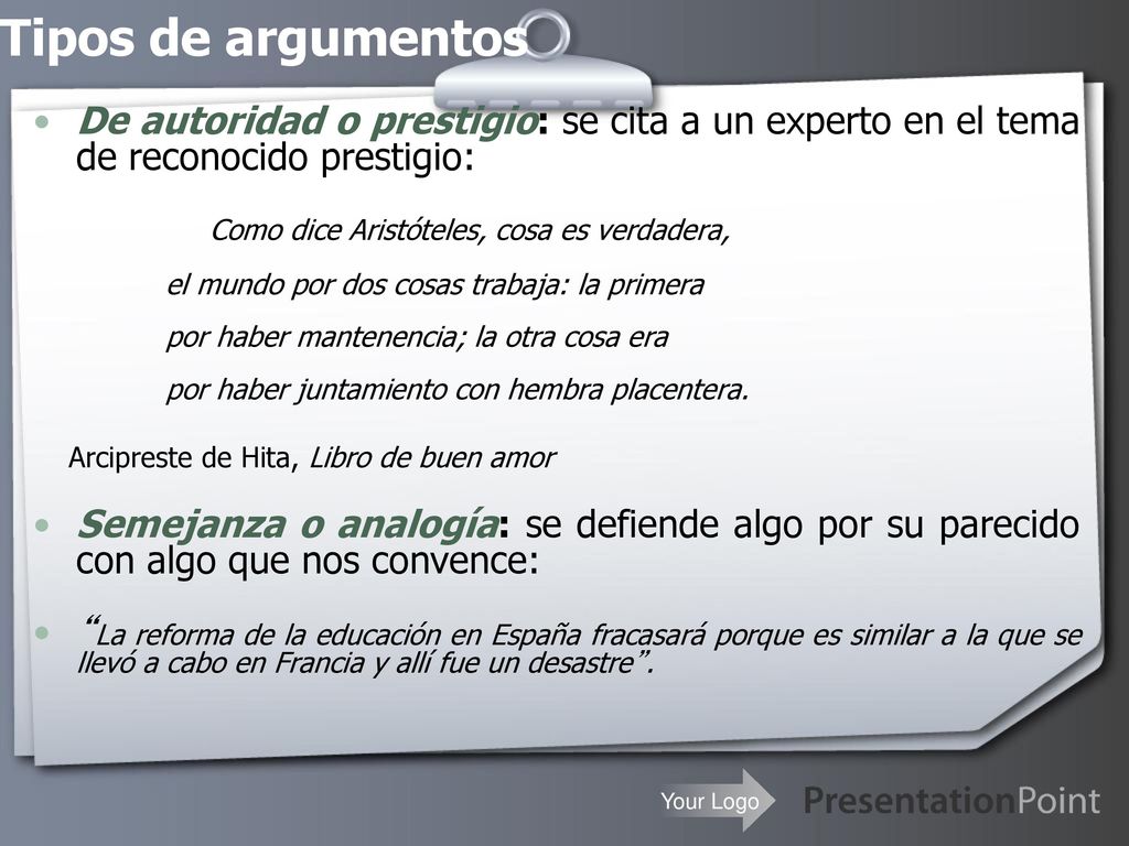 Tipos de argumentos De autoridad o prestigio: se cita a un experto en el tema de reconocido prestigio: