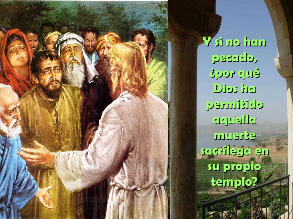 Y si no han pecado, ¿por qué Dios ha permitido aquella muerte sacrílega en su propio templo