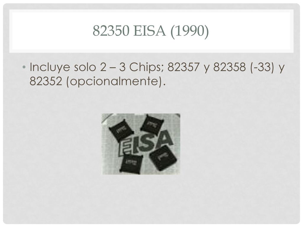82350 EISA (1990) Incluye solo 2 – 3 Chips; y (-33) y (opcionalmente).