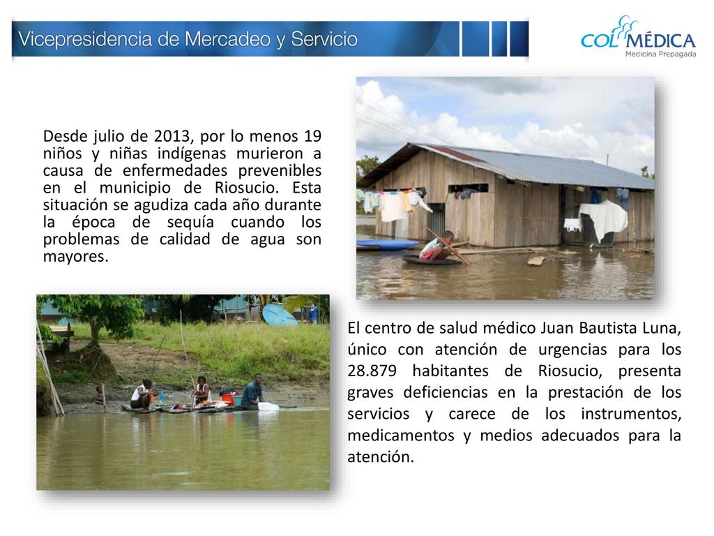 Desde julio de 2013, por lo menos 19 niños y niñas indígenas murieron a causa de enfermedades prevenibles en el municipio de Riosucio. Esta situación se agudiza cada año durante la época de sequía cuando los problemas de calidad de agua son mayores.