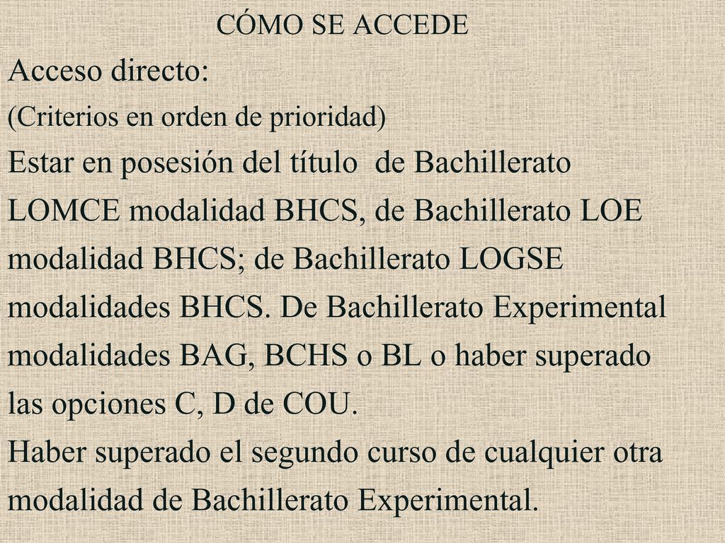 CÓMO SE ACCEDE Acceso directo: (Criterios en orden de prioridad)