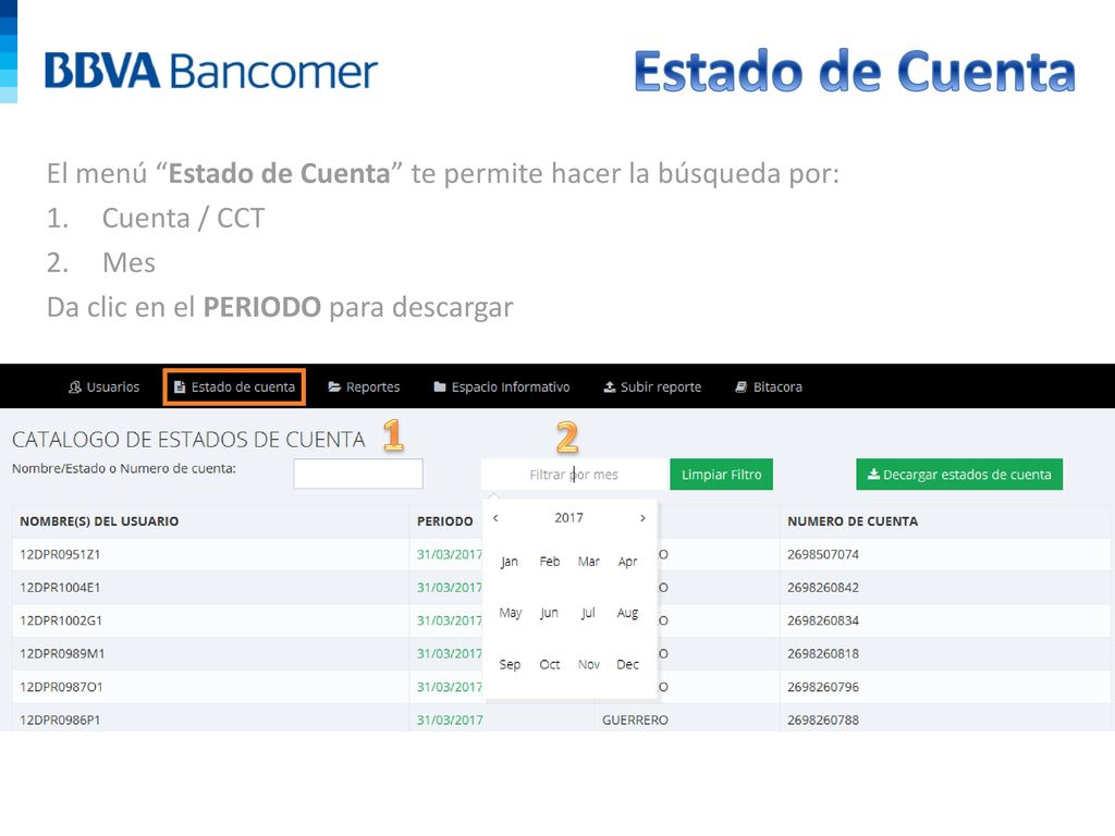 Estado de Cuenta El menú Estado de Cuenta te permite hacer la búsqueda por: Cuenta / CCT. Mes. Da clic en el PERIODO para descargar.