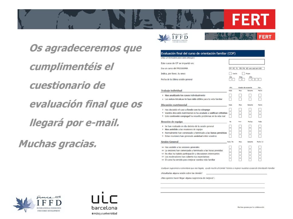 Os agradeceremos que cumplimentéis el cuestionario de evaluación final que os llegará por  .
