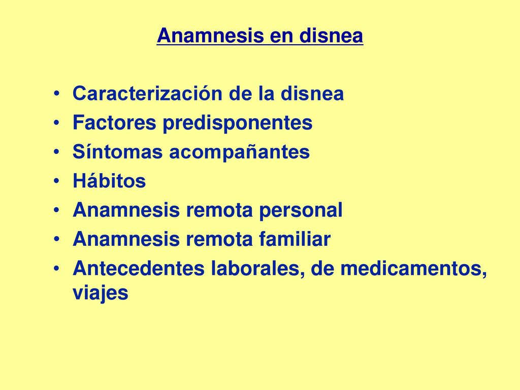 Anamnesis en disnea Caracterización de la disnea. Factores predisponentes. Síntomas acompañantes.