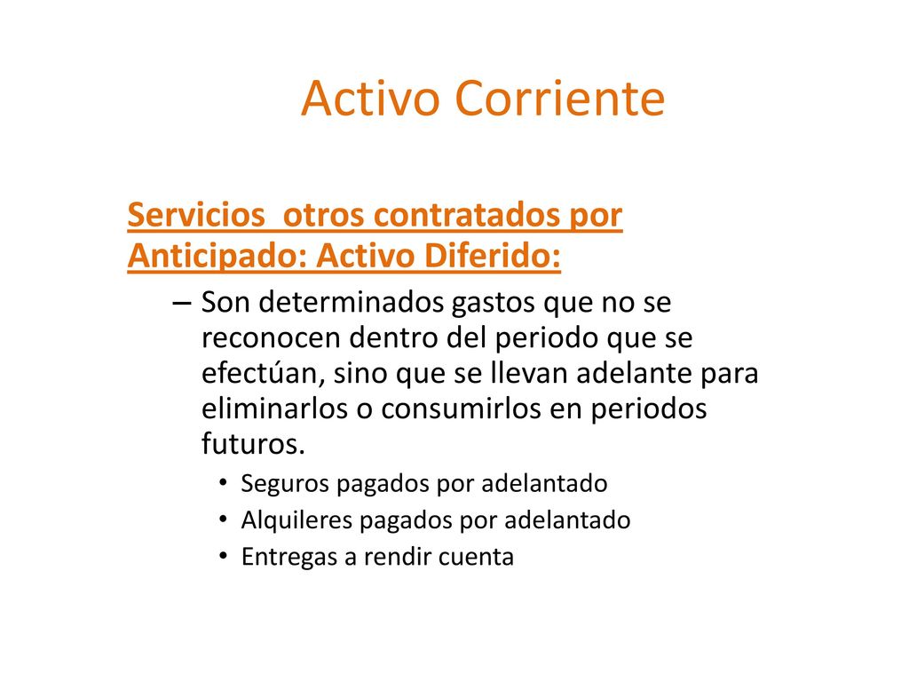 Activo Corriente Servicios otros contratados por Anticipado: Activo Diferido: