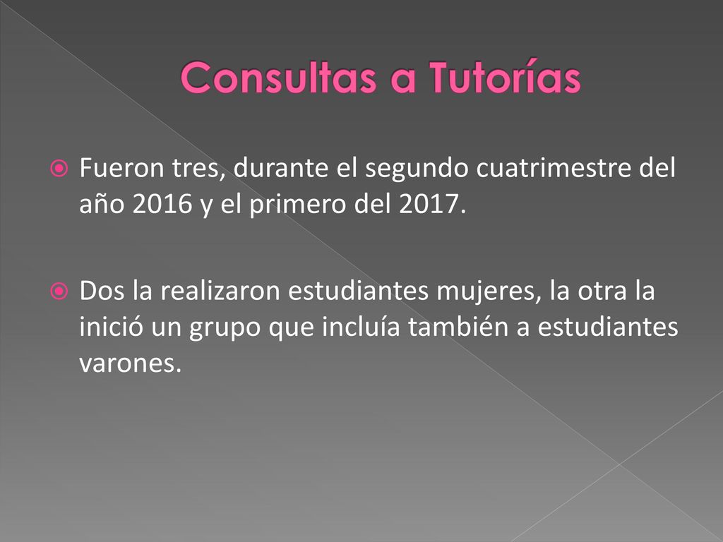 Consultas a Tutorías Fueron tres, durante el segundo cuatrimestre del año 2016 y el primero del