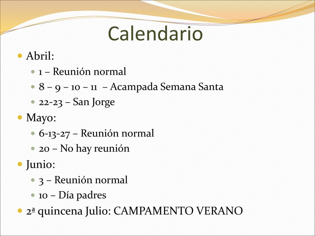 Calendario Abril: Mayo: Junio: 2ª quincena Julio: CAMPAMENTO VERANO