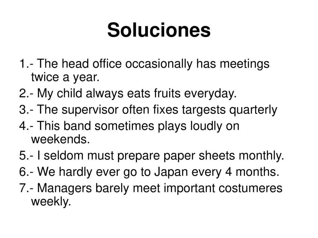 Soluciones 1.- The head office occasionally has meetings twice a year.
