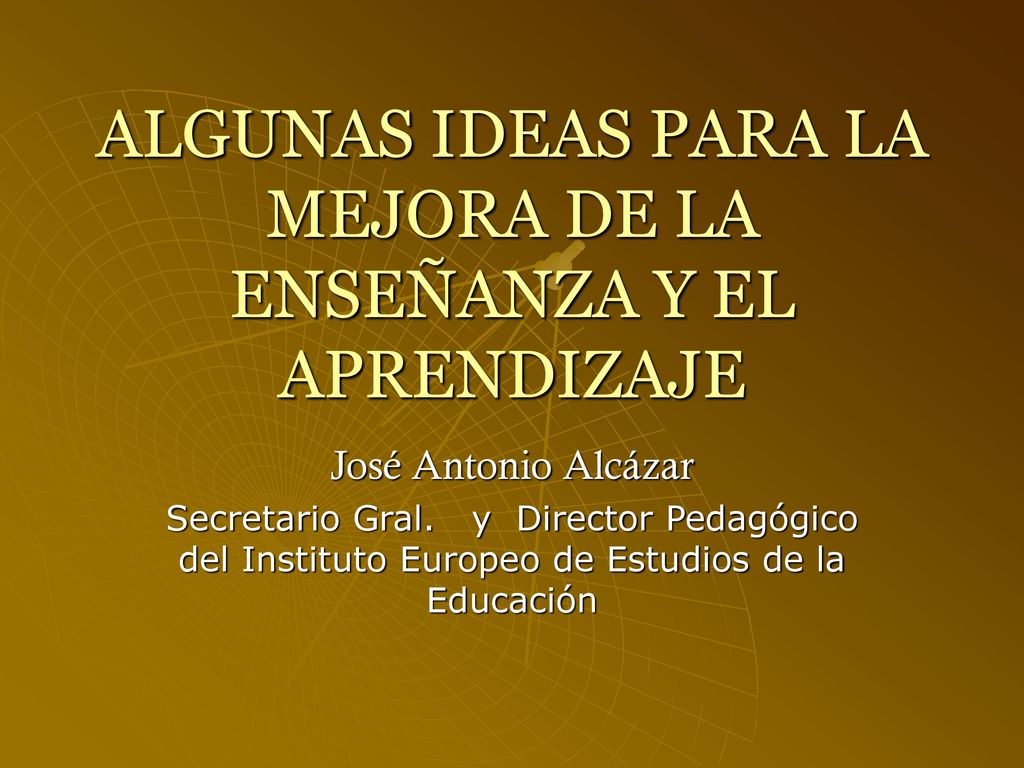 ALGUNAS IDEAS PARA LA MEJORA DE LA ENSEÑANZA Y EL APRENDIZAJE