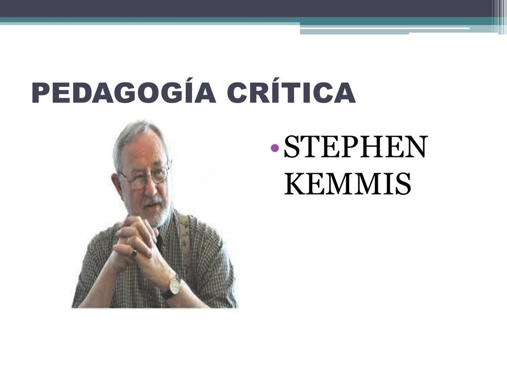 PEDAGOGÍA CRÍTICA STEPHEN KEMMIS