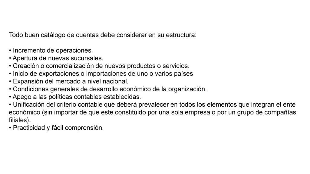 Todo buen catálogo de cuentas debe considerar en su estructura: