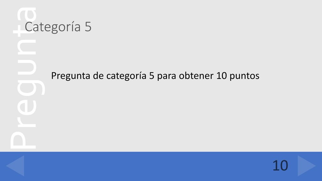 Categoría 5 Pregunta de categoría 5 para obtener 10 puntos 10