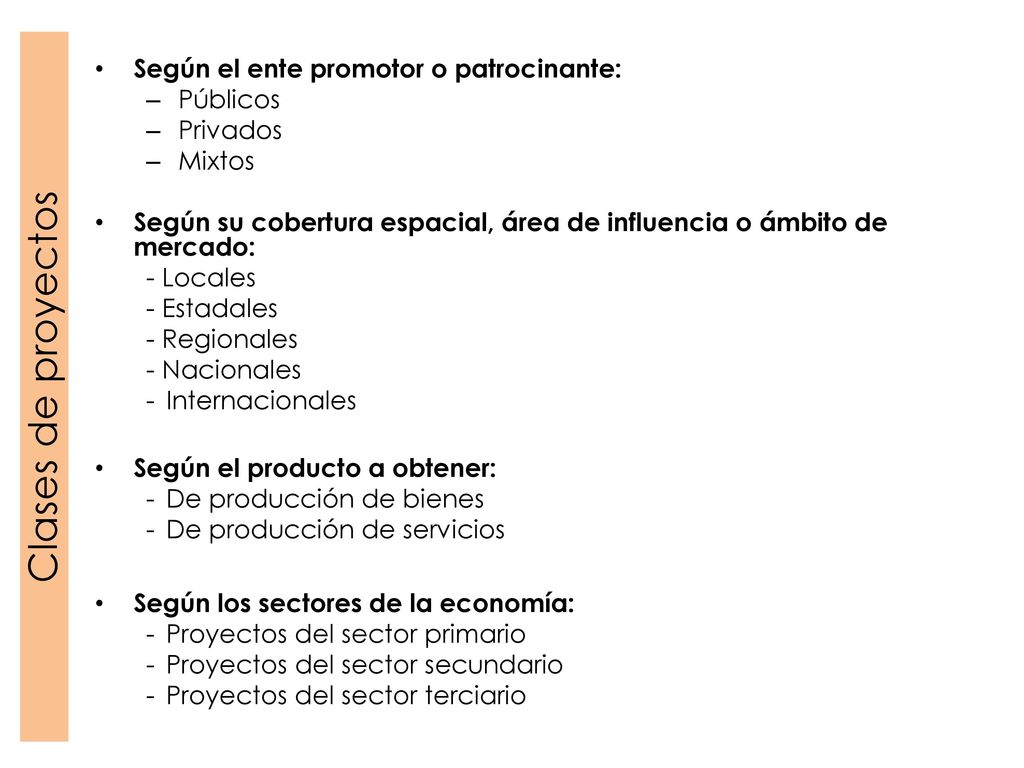 Clases de proyectos Según el ente promotor o patrocinante: Públicos