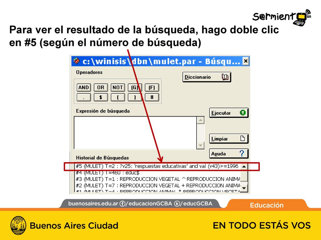 Para ver el resultado de la búsqueda, hago doble clic en #5 (según el número de búsqueda)