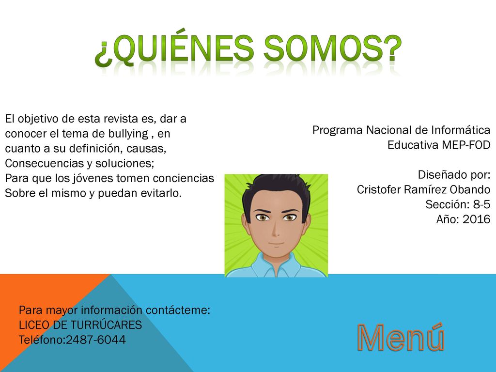 ¿Quiénes SOMOS Menú El objetivo de esta revista es, dar a