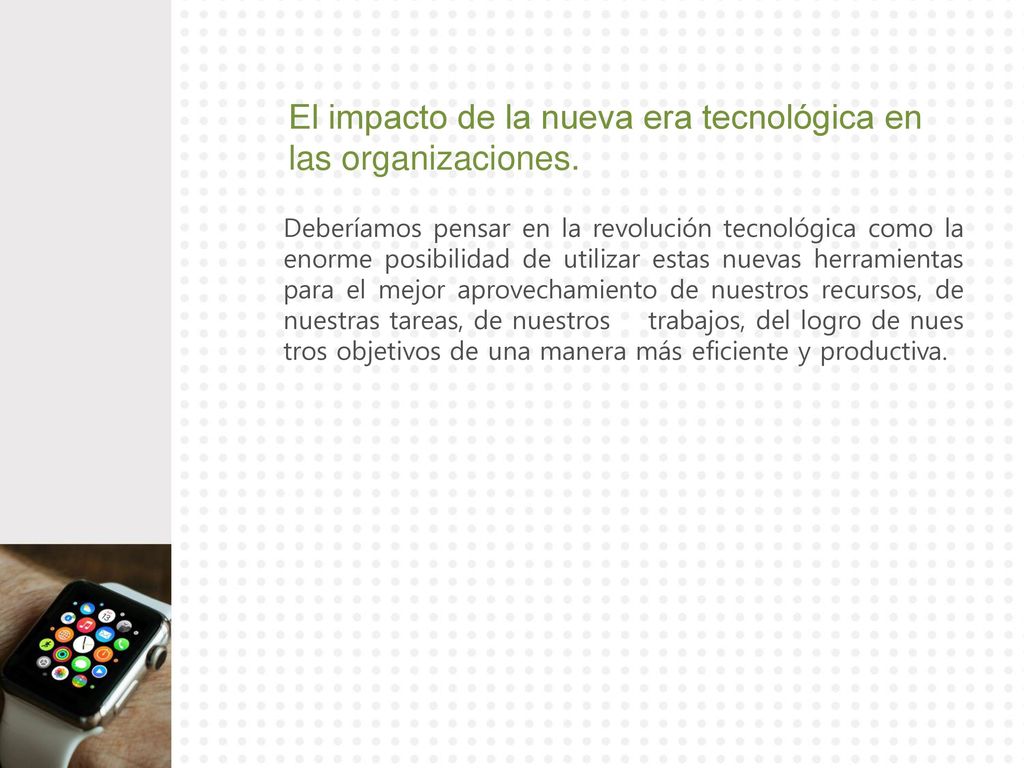 El impacto de la nueva era tecnológica en las organizaciones.