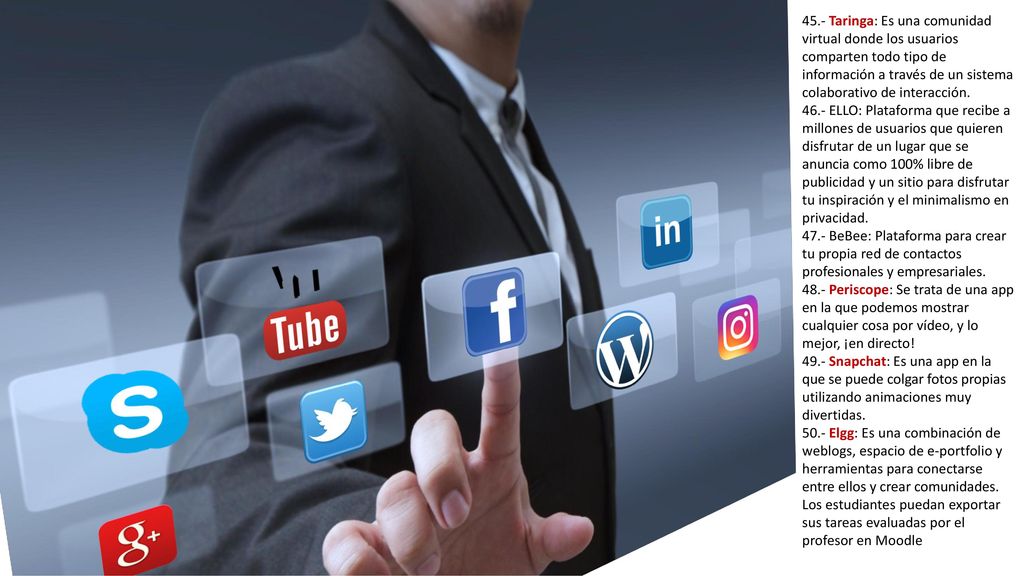 45.- Taringa: Es una comunidad virtual donde los usuarios comparten todo tipo de información a través de un sistema colaborativo de interacción.