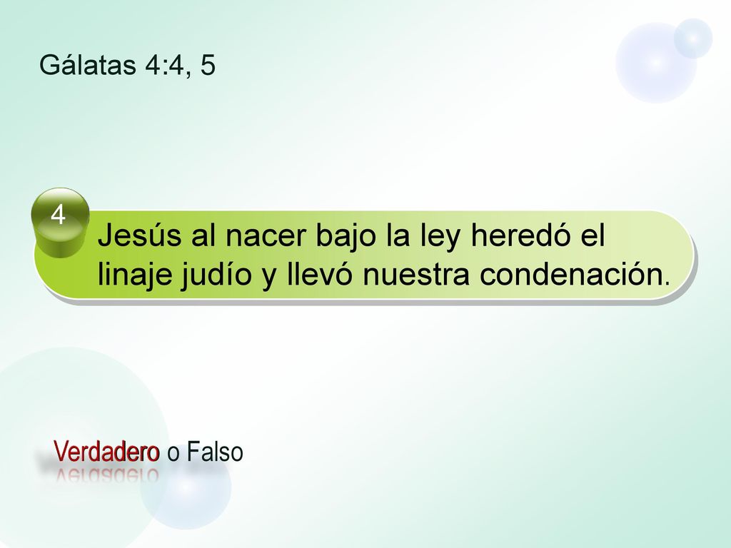 Gálatas 4:4, 5 4. Jesús al nacer bajo la ley heredó el linaje judío y llevó nuestra condenación.