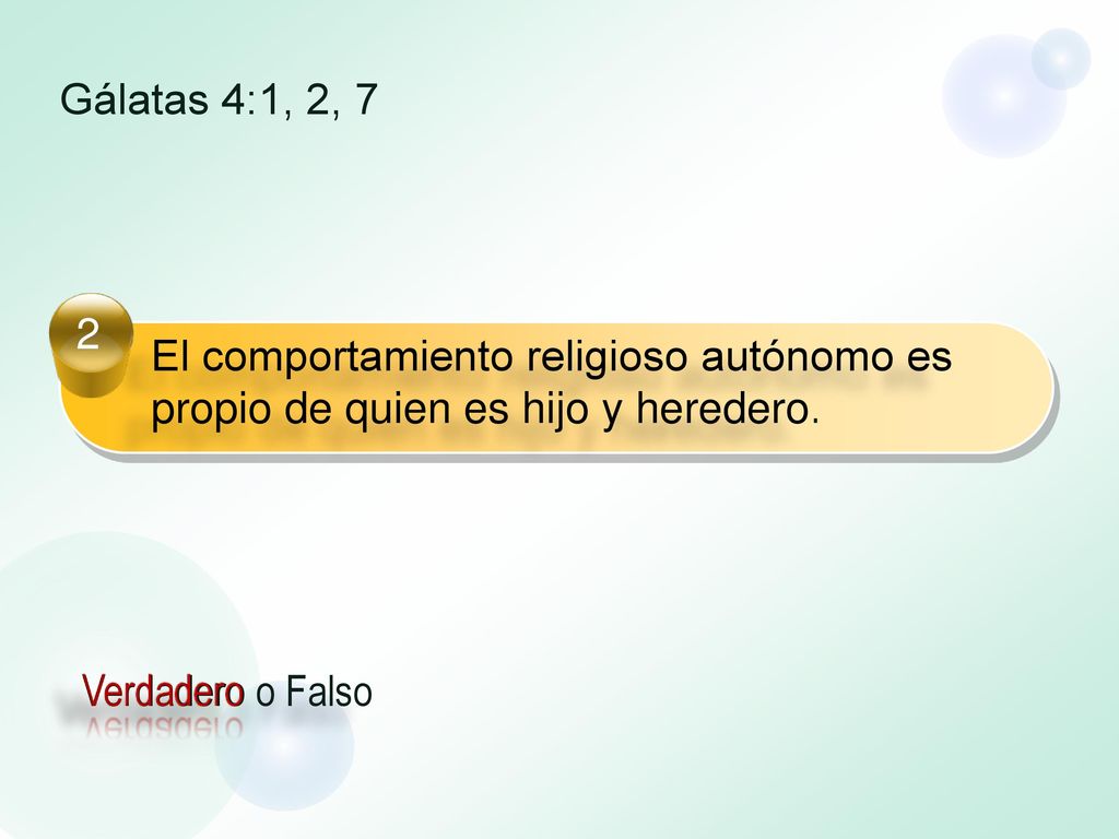 Gálatas 4:1, 2, 7 2. El comportamiento religioso autónomo es propio de quien es hijo y heredero.