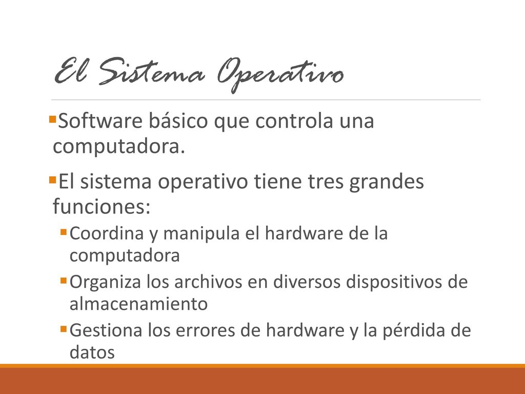 El Sistema Operativo Software básico que controla una computadora.
