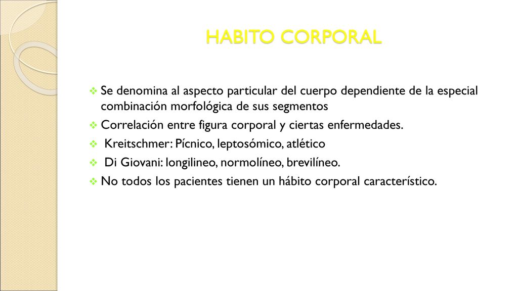 HABITO CORPORAL Se denomina al aspecto particular del cuerpo dependiente de la especial combinación morfológica de sus segmentos.