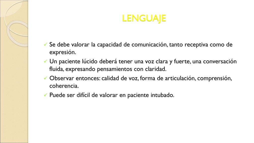 LENGUAJE Se debe valorar la capacidad de comunicación, tanto receptiva como de expresión.